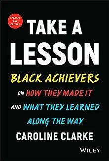 Take a Lesson: Black Achievers on How They Made It and What They Learned Along the Way
