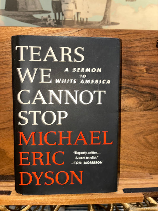 Tears We Cannot Stop by Michael E. Dyson