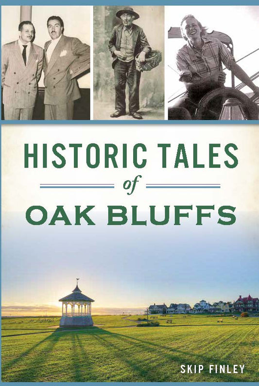 Historic Tales of Oak Bluffs by Skip Finley (Softcover)