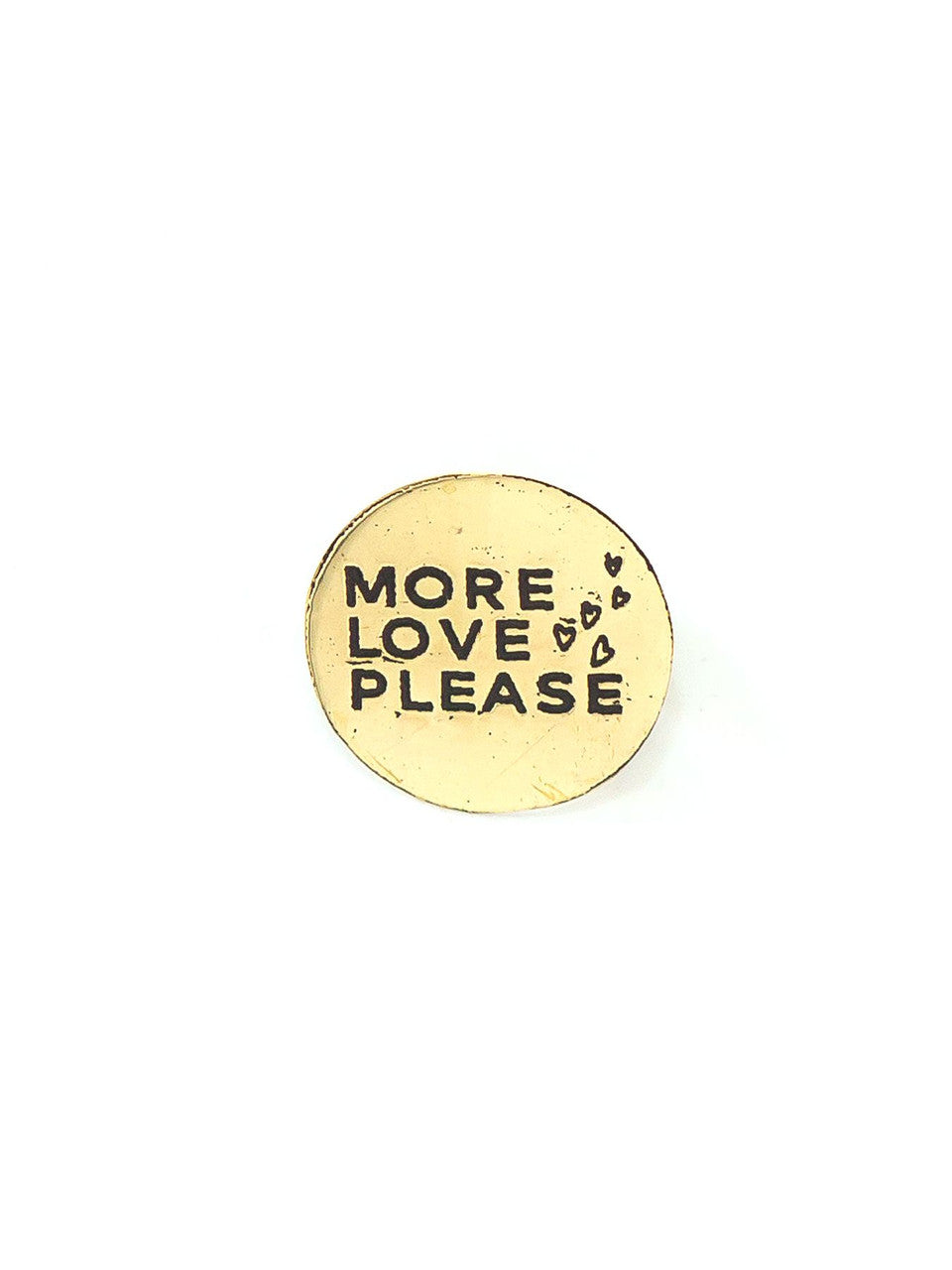 "More Love Please" Pin