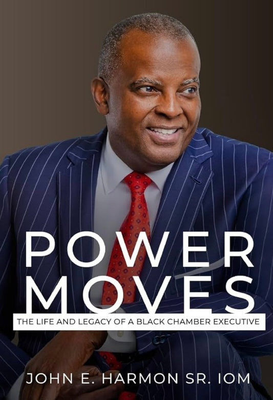 Power Moves by John E. Harmon Sr. Iom