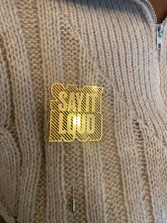 Say it Loud Pin