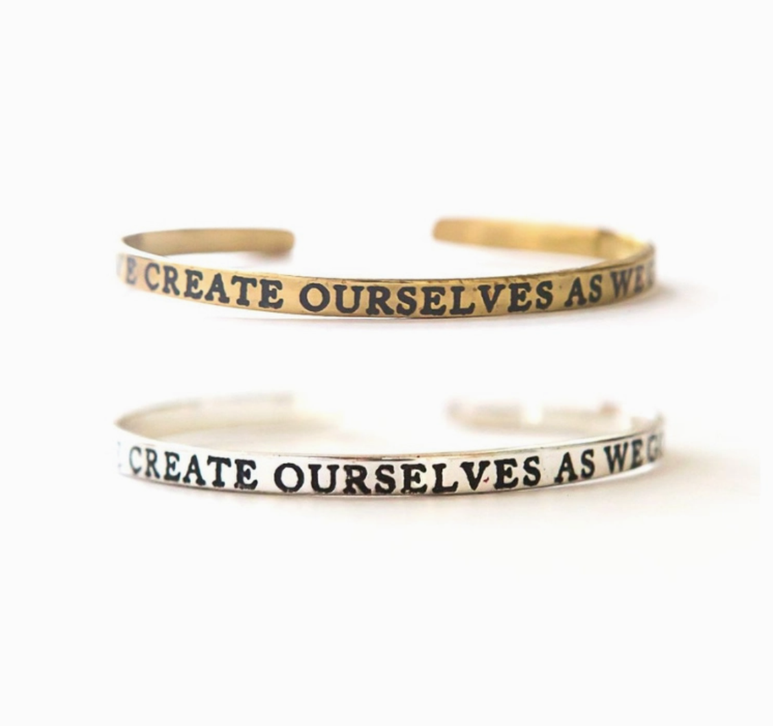 "We Create Ourselves as We Go" Cuff