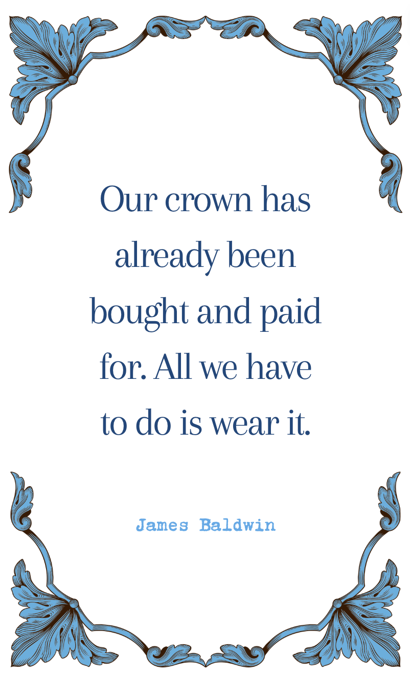 James Baldwin "Our Crown" Quote Card