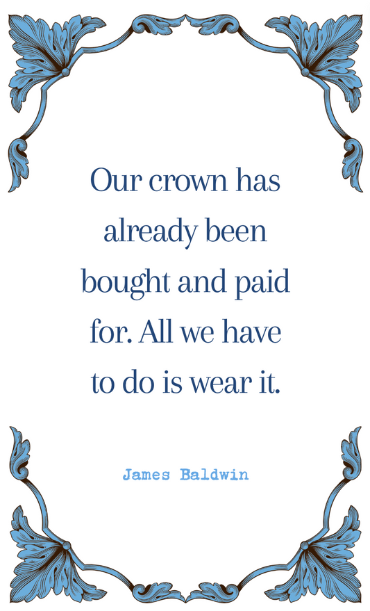 James Baldwin "Our Crown" Quote Card