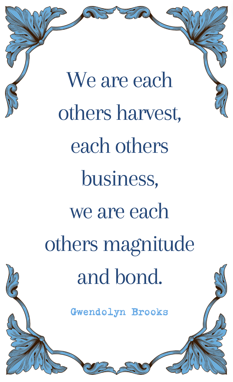 Gwendolyn Brooks "We Are Each Others Harvest" Quote Card