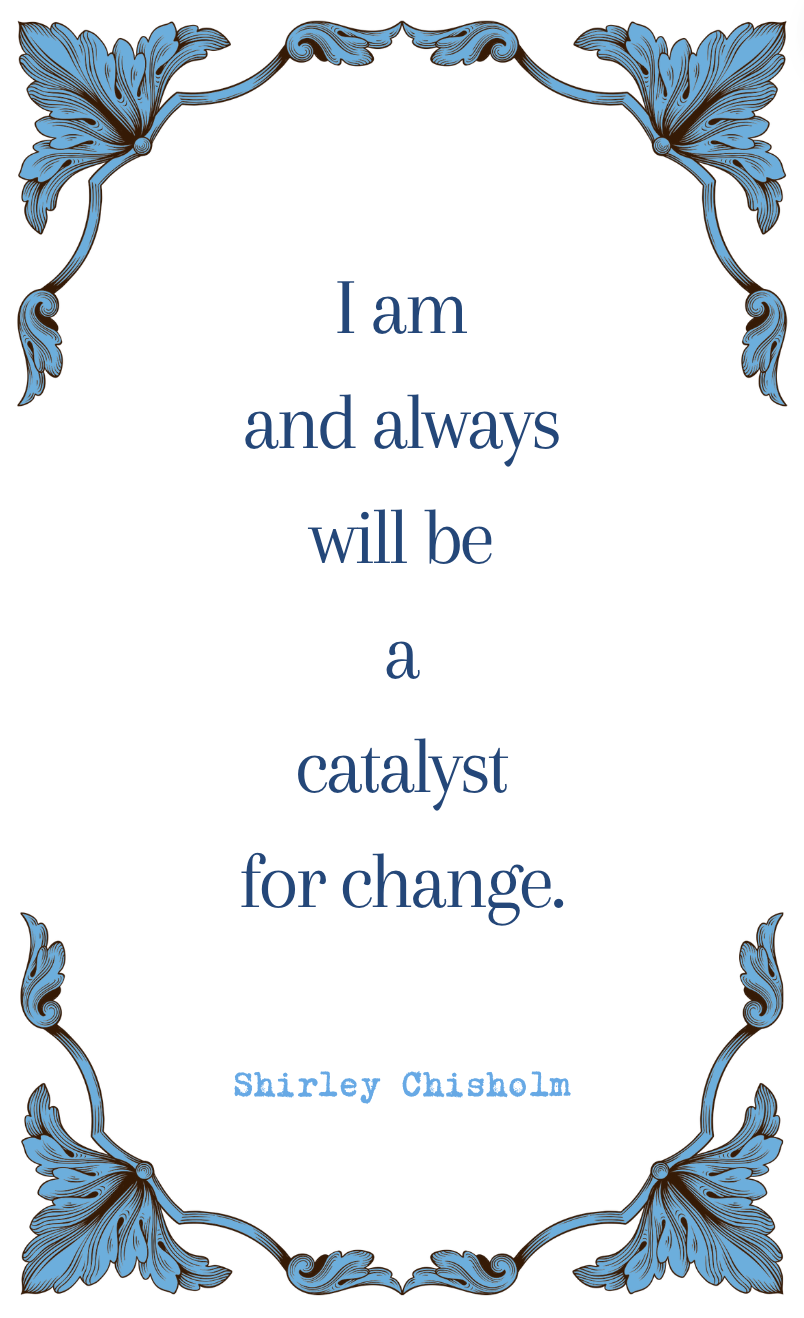 Shirley Chisholm "A Catalyst for Change" Quote Card