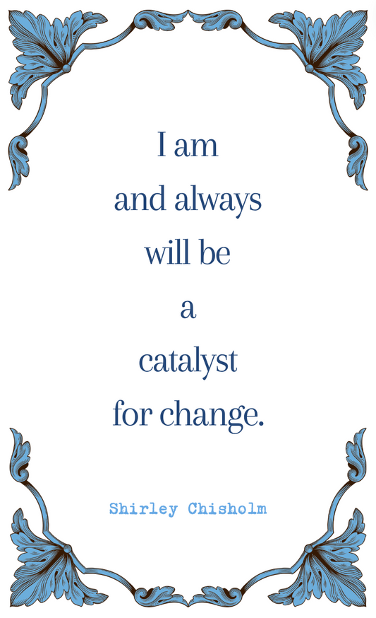 Shirley Chisholm "A Catalyst for Change" Quote Card