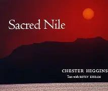 Sacred Nile by Chester Higgins (Text with Betsy Kissam)